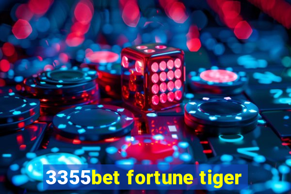 3355bet fortune tiger